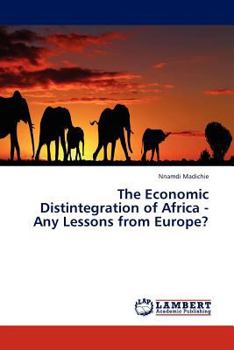 Paperback The Economic Distintegration of Africa - Any Lessons from Europe? Book