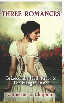 Paperback Three Romances: Brizecombe Hall, Kitty & The Hangar Dance Book