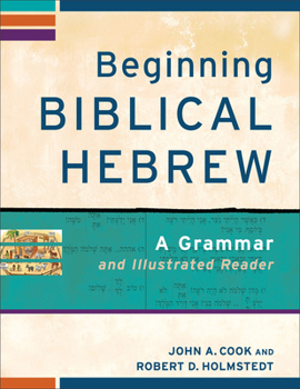 Paperback Beginning Biblical Hebrew: A Grammar and Illustrated Reader Book