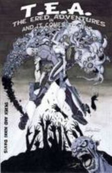 Paperback T.E.A. the Ered Adventures: and it Comes to This Book