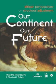 Paperback Our Continent, Our Future: African Perspectives on Structural Adjustment Book