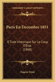 Paperback Paris En Decembre 1851: E'Tude Historique Sur Le Coup D'Etat (1868) [French] Book