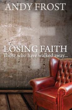 Paperback Losing Faith: Those Who Have Walked Away: Those Who Have Walked Away Book