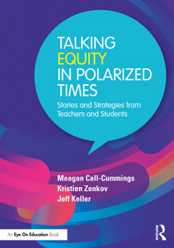 Paperback Talking Equity in Polarized Times: Stories and Strategies from Teachers and Students Book