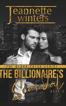 The Billionaire's Scandal (The Blank Check Series) - Book #3 of the Blank Check 