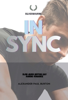 In Sync: Slow-burn British Gay Rowing Romance (Silverbourne British Gay Romance)