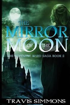 The Mirror of the Moon - Book #2 of the Revenant Wyrd Saga