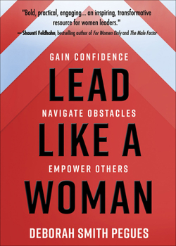 Hardcover Lead Like a Woman: Gain Confidence, Navigate Obstacles, Empower Others Book