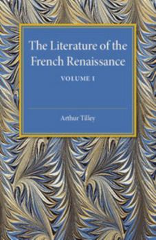 Paperback The Literature of the French Renaissance: Volume 1 Book