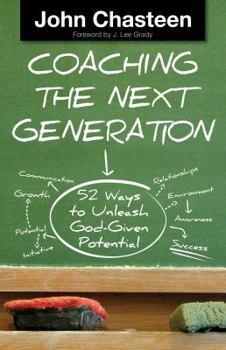 Paperback Coaching the Next Generation: 52 Ways to Unleash God-Given Potential Book