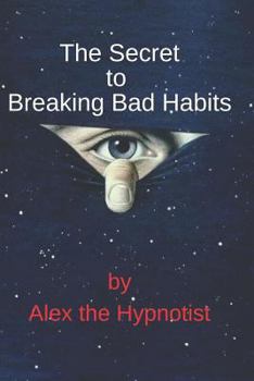 Paperback The Secret to Breaking Bad Habits Book