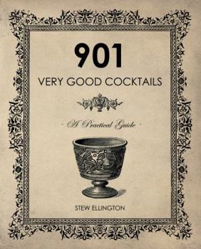 Hardcover 901 Very Good Cocktails: A Practical Guide Book