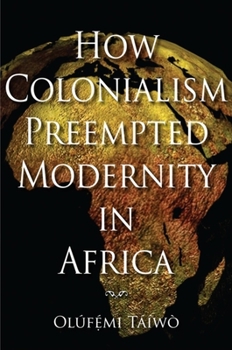 Paperback How Colonialism Preempted Modernity in Africa Book