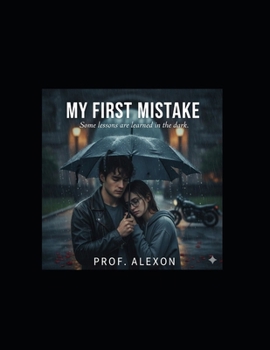 Paperback My First Mistake: Some lessons are learned in the dark Book