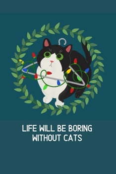 Paperback Life will be boring without cats: Blank Lined Cat Lover Notebook Journal & Planner - Funny Humor Animal Notebook Gift Book