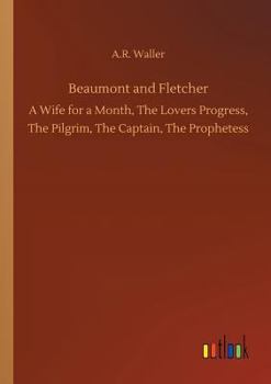 Beaumont and Fletcher, Thierry and Theodoret, the Woman-Hater, ...