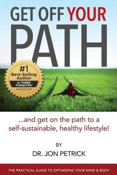 Paperback Get Off Your Path: The Self-Sustainable Healthy Lifestyle Book