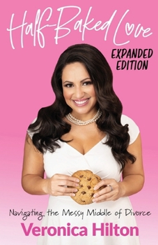 Paperback Half-Baked Love (Expanded Edition): Navigating the Messy Middle of Divorce Book