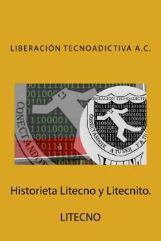Paperback Historieta Litecno y Litecnito.: Liberación Tecnoadictiva A.C. [Spanish] Book