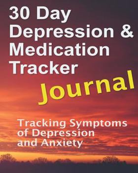 Paperback 30 Day Depression and Medication Tracker: Tracking symptoms of depression and anxiety Book