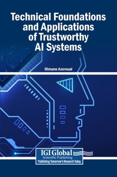 Hardcover Technical Foundations and Applications of Trustworthy AI Systems Book