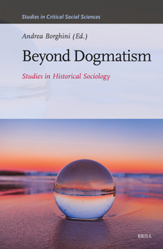 Hardcover Beyond Dogmatism: Studies in Historical Sociology Book