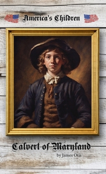 Calvert of Maryland A Story of Lord Baltimore's Colony