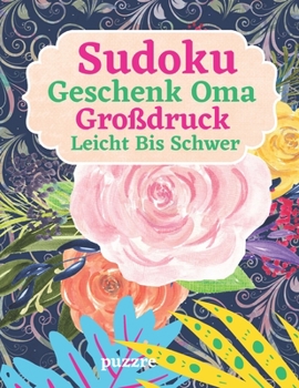 Paperback Sudoku Geschenk Oma Großdruck - Leicht Bis Schwer: Denkspiele Für Senioren [German] Book