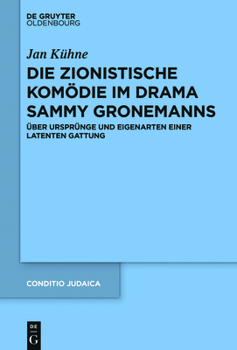 Hardcover Die Zionistische Komödie Im Drama Sammy Gronemanns: Über Ursprünge Und Eigenarten Einer Latenten Gattung [German] Book