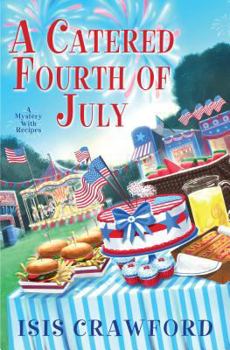 A Catered Fourth of July - Book #10 of the A Mystery with Recipes