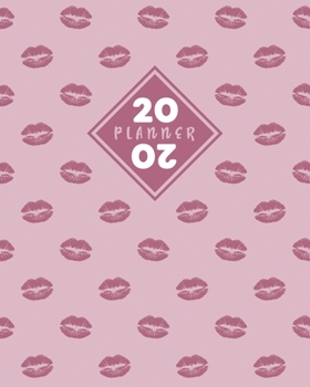 2020 Planner: Daily & Weekly 8x10 Organizer with Calendar Views and Inspirational Quotes 2-Page Weekly Spreads Lipstick Pattern