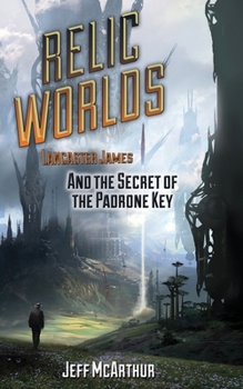 Paperback Relic Worlds - Lancaster James & the Secret of the Padrone Key Book