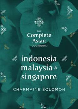 The Complete Asian Cookbook: Indonesia, Malaysia & Singapore - Book  of the Complete Asian Cookbook