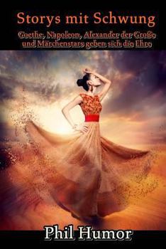 Storys mit Schwung: Goethe, Napoleon, Alexander der Gro�e und M�rchenstars geben sich die Ehre