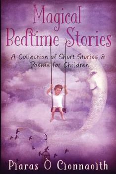 Paperback Magical Bedtime Stories: A Collection of Short Stories & Poems for Children Book