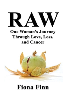 Paperback Raw: One Woman's Journey Through Love, Loss, and Cancer Book