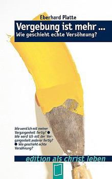 Paperback Vergebung ist mehr ...: Wie geschieht echte Versöhnung? [German] Book