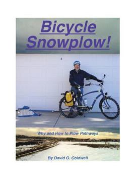 Paperback Bicycle Snowplow!: Why and How to Plow Pathways Book