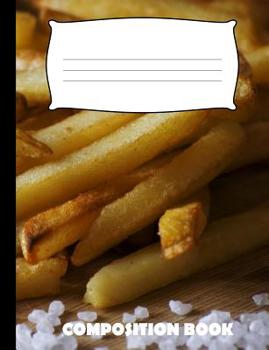 Paperback Composition Book: French Fries Composition Notebook Wide Ruled Book