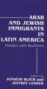 Paperback Arab and Jewish Immigrants in Latin America: Images and Realities Book