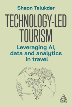 Paperback Technology-Led Tourism: Leveraging Ai, Data and Analytics in Travel Book