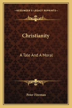 Paperback Christianity: A Tale And A Moral Book