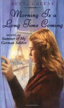Morning is a Long Time Coming - Book #2 of the Summer of My German Soldier