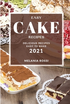 Paperback Easy Cake Recipes 2021: Delicious Recipes Easy to Make Book