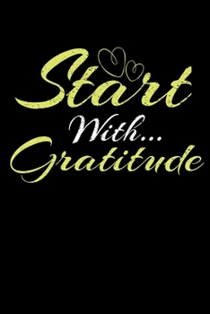 Paperback Start With Gratitude: Daily Gratitude Planner Planner 2020: Perfect For Positive Inspiration & Motivation Book