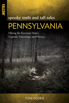 Paperback Spooky Trails and Tall Tales Pennsylvania: Hiking the Keystone State's Legends, Hauntings, and History Book