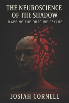Paperback The Neuroscience of the Shadow: Mapping the Obscure Psyche - (Text Edition) Book