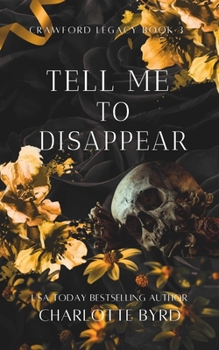Tell Me to Disappear: Dark Obsessive Mafia Romance (Crawford Legacy)
