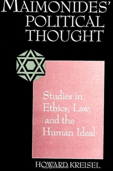 Hardcover Maimonides' Political Thought: Studies in Ethics, Law, and the Human Ideal Book
