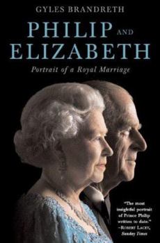 Hardcover Philip and Elizabeth: Portrait of a Royal Marriage Book